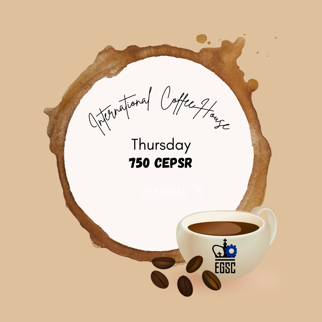 International Coffee House Engineering Graduate Student Council of